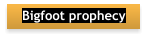 Bigfoot prophecy
