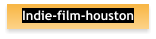 Indie-film-houston
