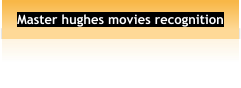 Master hughes movies recognition