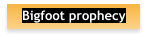 Bigfoot prophecy